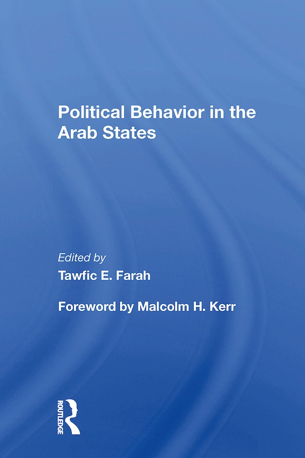 Political Behavior In The Arab States by Tawfic E Farah, Paperback | Indigo Chapters
