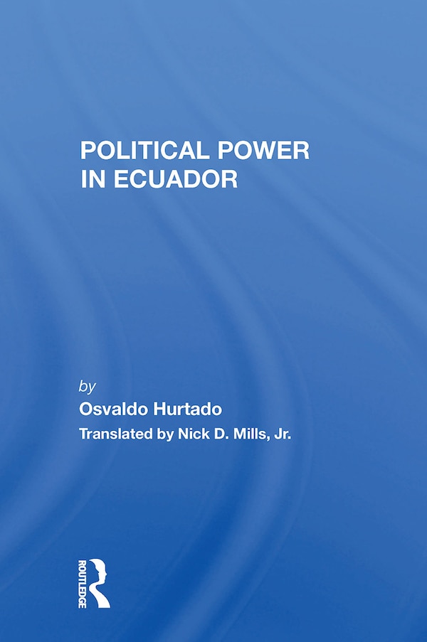 Political Power In Ecuador by Osvaldo Hurtado, Paperback | Indigo Chapters