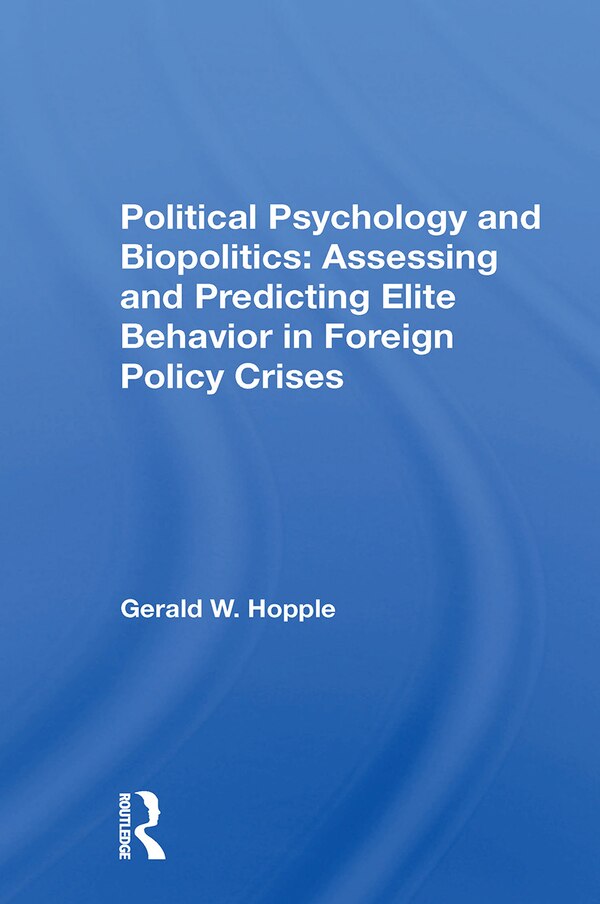 Political Psychology And Biopolitics by Gerald W. Hopple, Paperback | Indigo Chapters