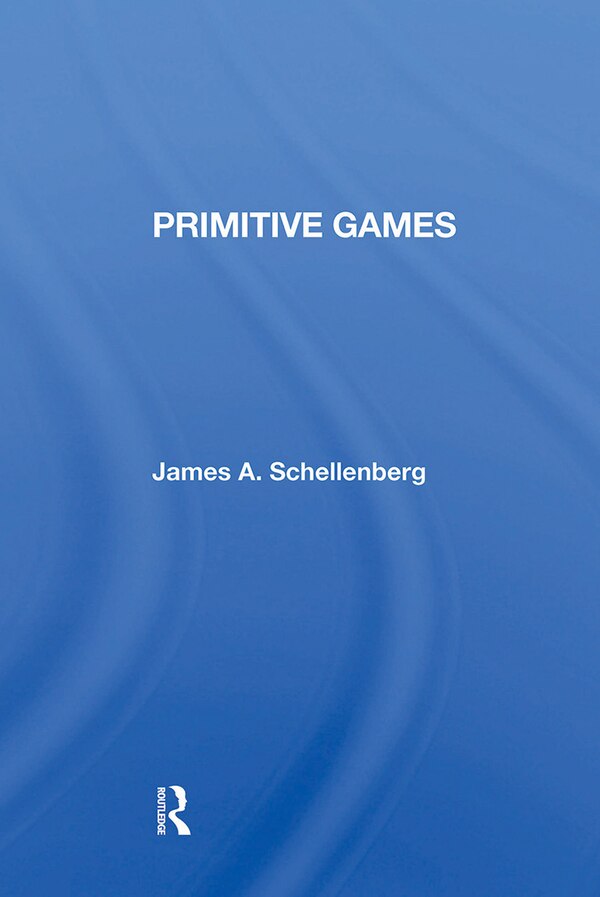 Primitive Games by James A Schellenberg, Paperback | Indigo Chapters