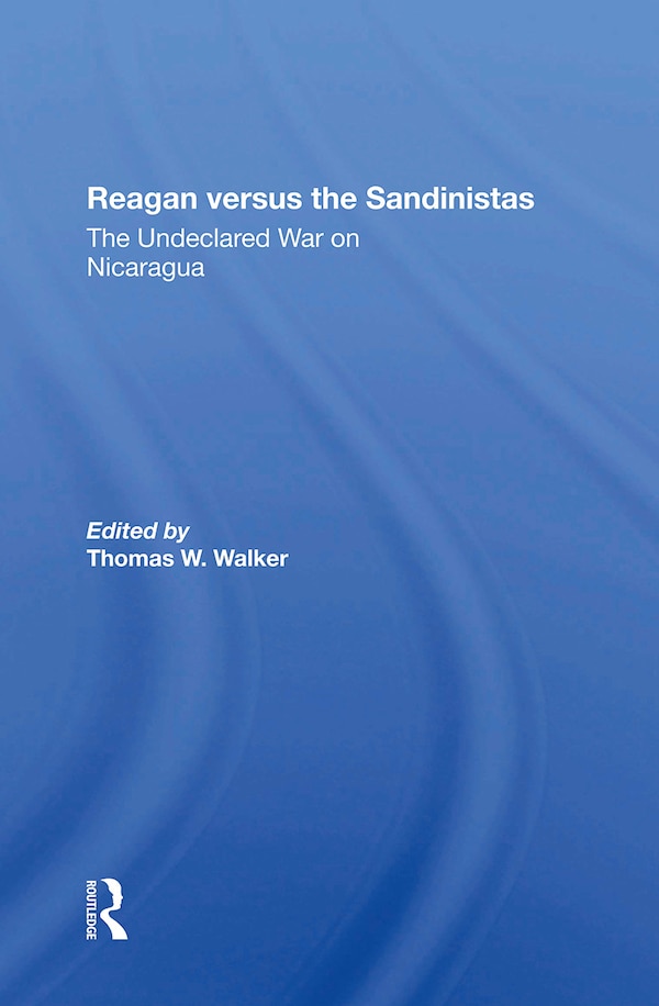 Reagan Versus The Sandinistas by Thomas W Walker, Paperback | Indigo Chapters