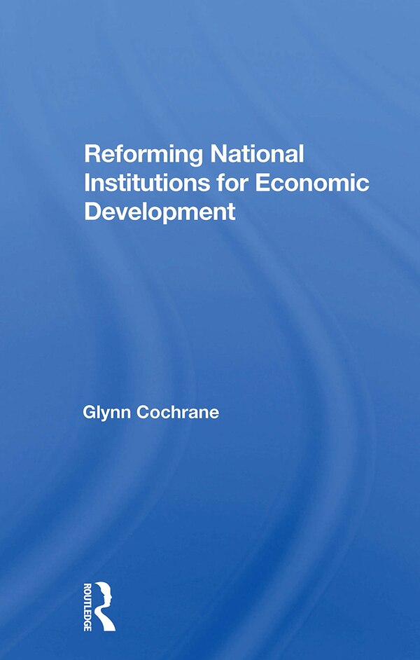 Reforming National Institutions For Economic Development by Glynn Cochrane, Paperback | Indigo Chapters