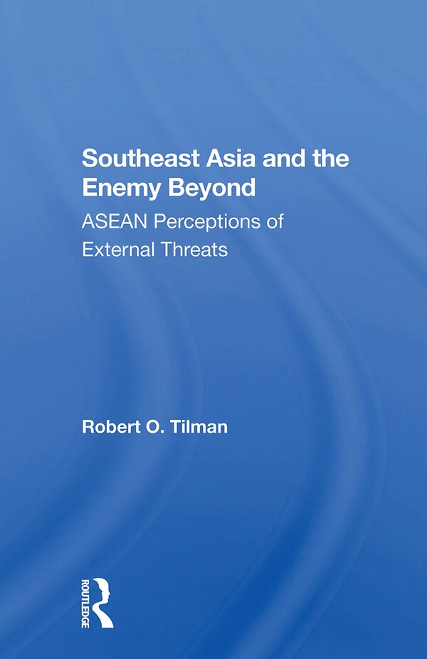 Southeast Asia And The Enemy Beyond by Robert O. Tilman, Paperback | Indigo Chapters