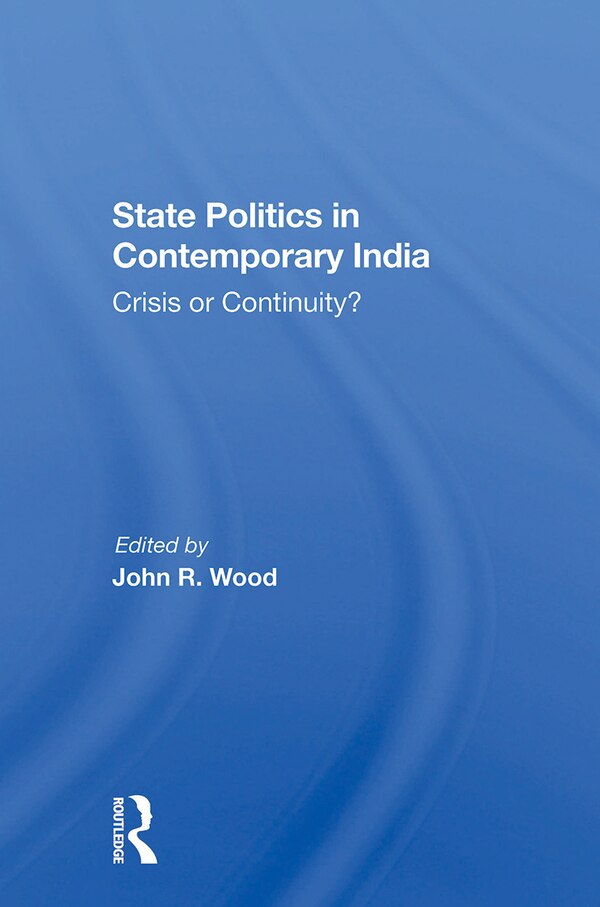 State Politics In Contemporary India by John R Wood, Paperback | Indigo Chapters