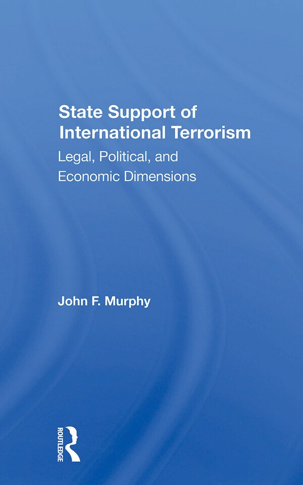 State Support Of International Terrorism by John F. Murphy, Paperback | Indigo Chapters