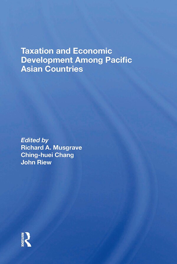 Taxation and Economic Development Among Pacific Asian Countries by Richard A Musgrave, Paperback | Indigo Chapters