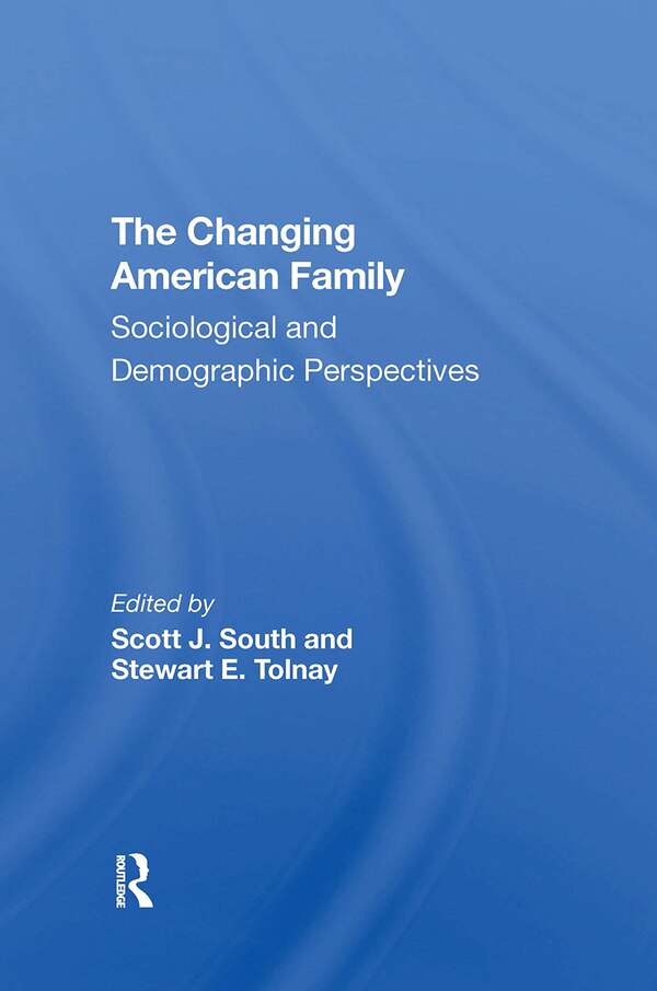 The Changing American Family by Scott J South, Paperback | Indigo Chapters