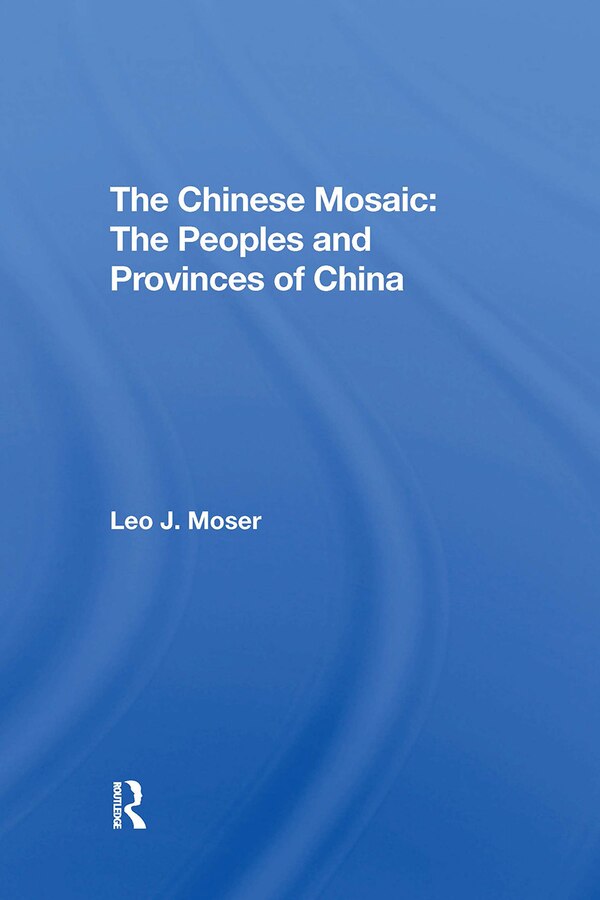 The Chinese Mosaic by Leo J Moser, Paperback | Indigo Chapters