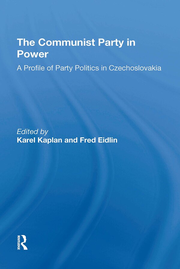 The Communist Party In Power by Karel Kaplan, Paperback | Indigo Chapters