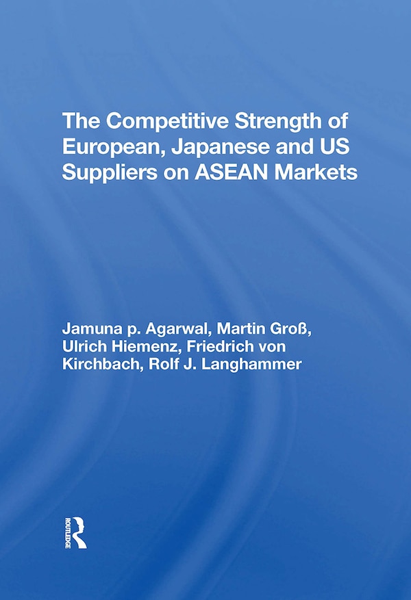 The Competitive Strength Of European Japanese And U.s. Suppliers On Asean Markets by Ulrich Hiemenz, Paperback | Indigo Chapters