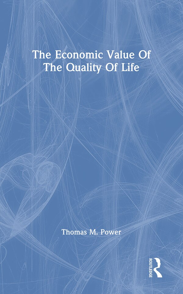 The Economic Value Of The Quality Of Life by Thomas M. Power, Paperback | Indigo Chapters