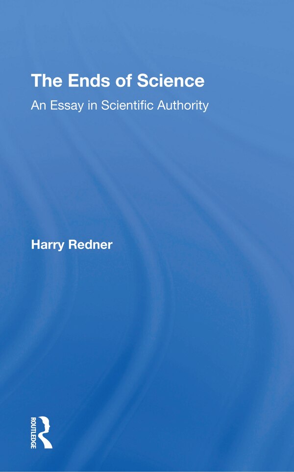 The Ends Of Science by Harry Redner, Paperback | Indigo Chapters