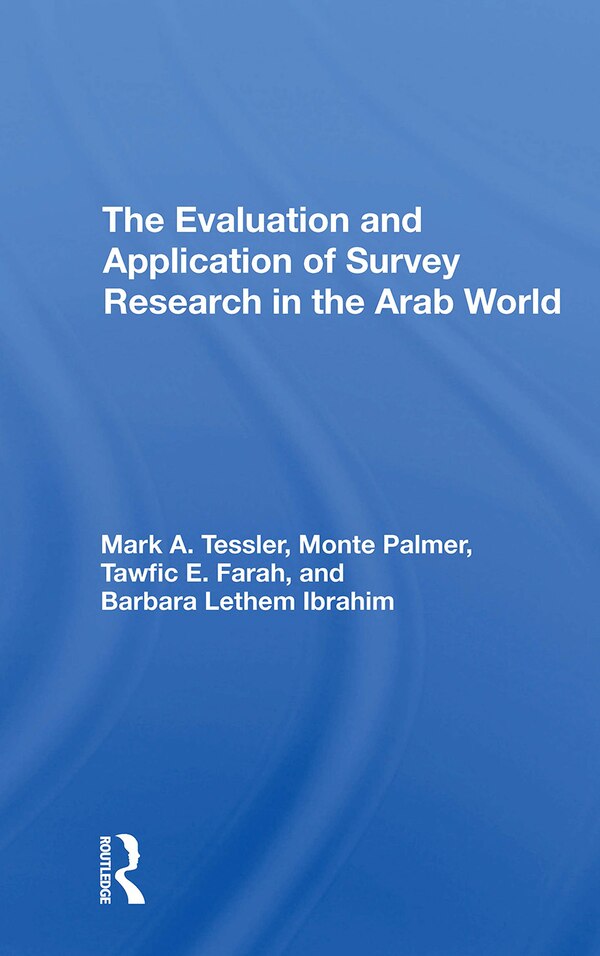 The Evaluation And Application Of Survey Research In The Arab World by Mark Tessler, Paperback | Indigo Chapters