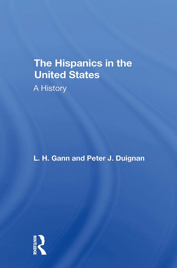 The Hispanics In The United States by L. H. Gann, Paperback | Indigo Chapters