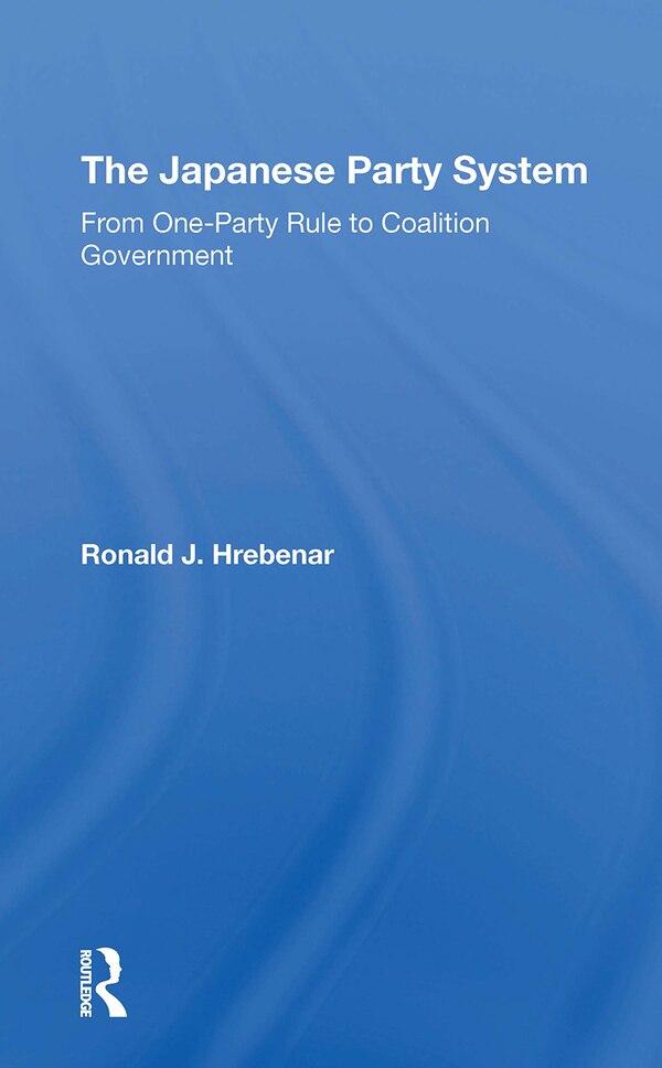 The Japanese Party System by Ronald J Hrebenar, Paperback | Indigo Chapters