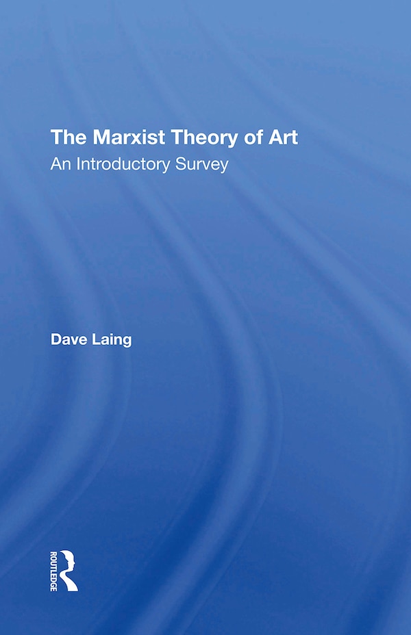 The Marxist Theory Of Art by Dave Laing, Paperback | Indigo Chapters