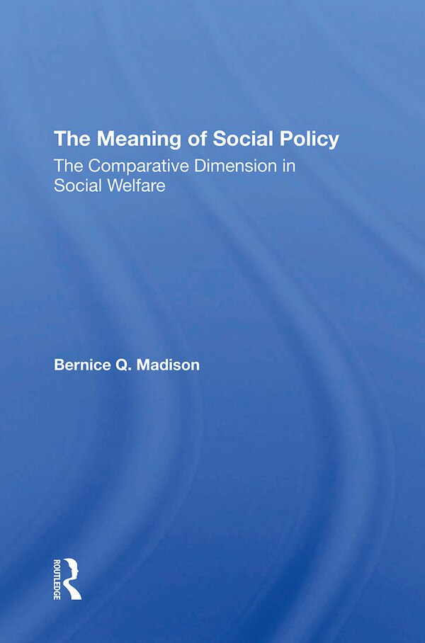 The Meaning Of Social Policy by Bernice Q. Madison, Paperback | Indigo Chapters