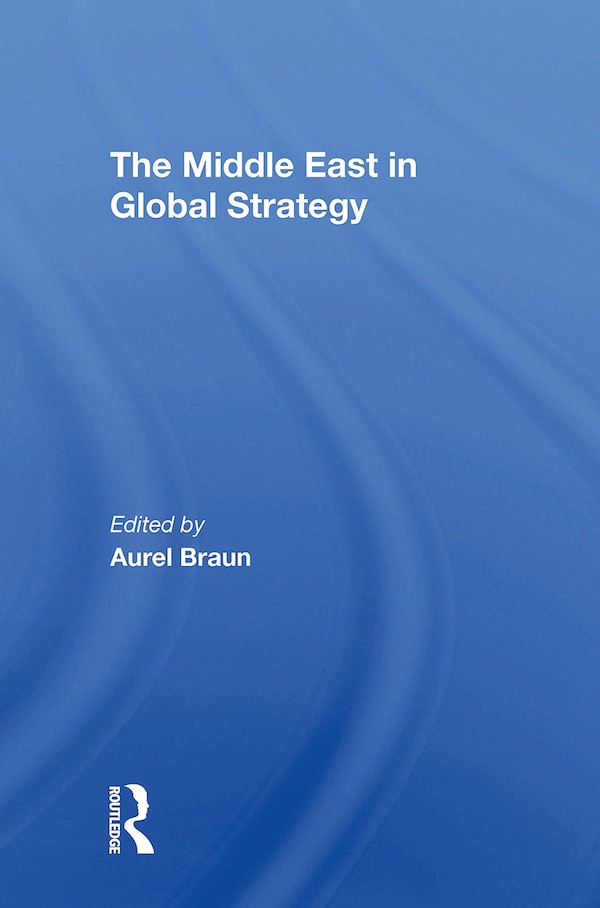 The Middle East In Global Strategy by Aurel Braun, Paperback | Indigo Chapters
