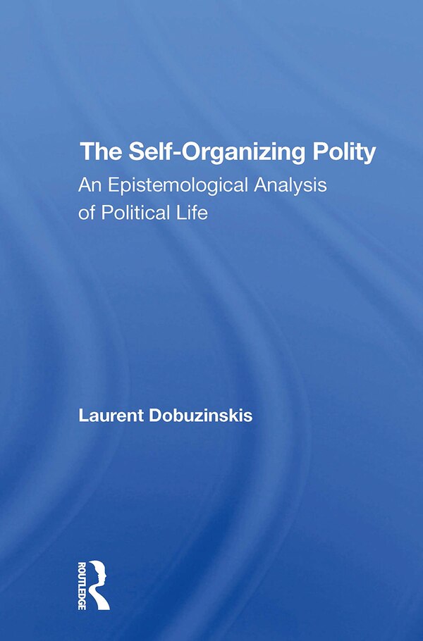 The Selforganizing Polity by Laurent Dobuzinskis, Paperback | Indigo Chapters