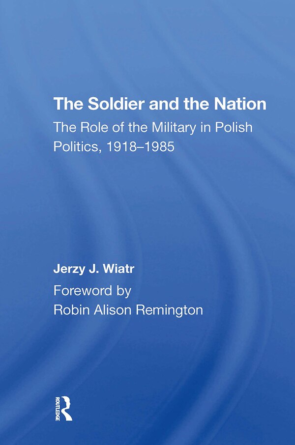 The Soldier And The Nation by Jerzy J Wiatr, Paperback | Indigo Chapters