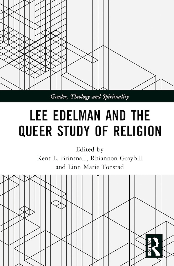 Lee Edelman and the Queer Study of Religion by Kent L. Brintnall, Hardcover | Indigo Chapters