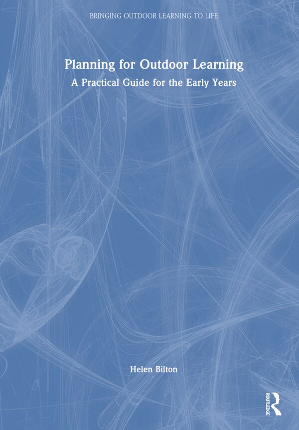 Planning for Outdoor Learning by Helen Bilton, Hardcover | Indigo Chapters
