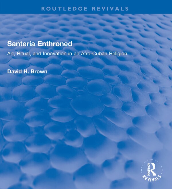 Santeria Enthroned by David H. Brown, Paperback | Indigo Chapters