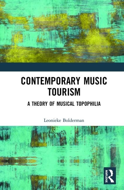 Contemporary Music Tourism by Leonieke Bolderman, Hardcover | Indigo Chapters