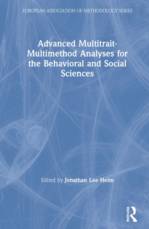 Advanced Multitrait-multimethod Analyses For The Behavioral And Social Sciences by Jonathan Lee Helm, Hardcover | Indigo Chapters