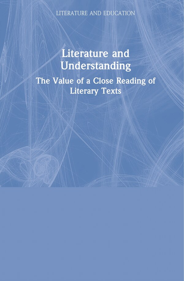 Literature And Understanding by Jon Phelan, Hardcover | Indigo Chapters