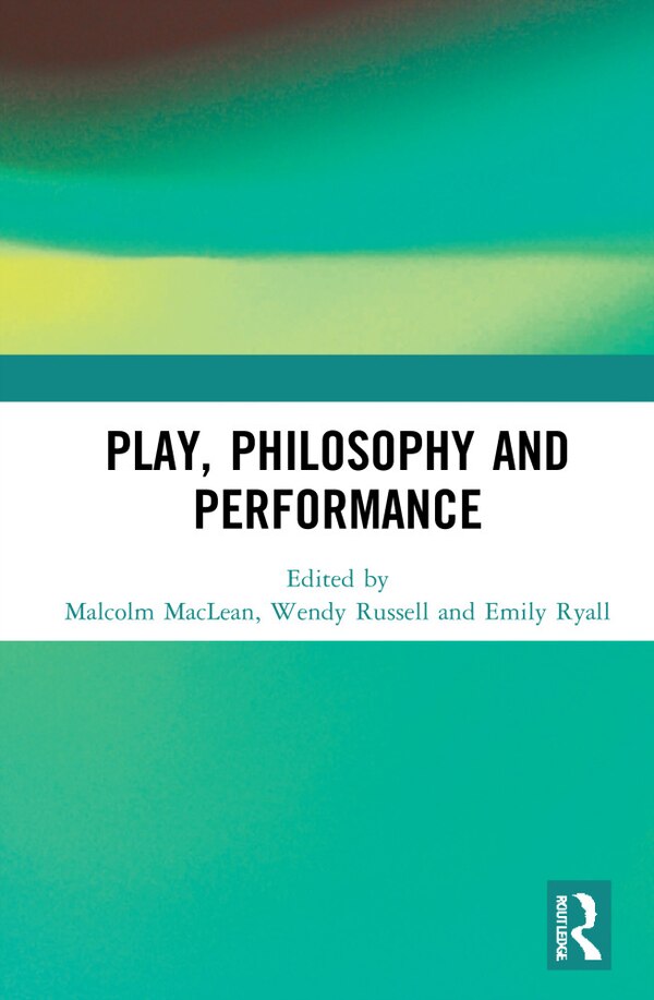 Play Philosophy And Performance by Malcolm Maclean, Hardcover | Indigo Chapters