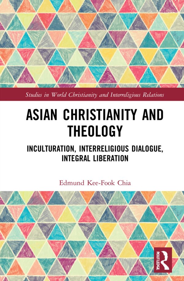 Asian Christianity and Theology by Edmund Kee-Fook Chia, Hardcover | Indigo Chapters