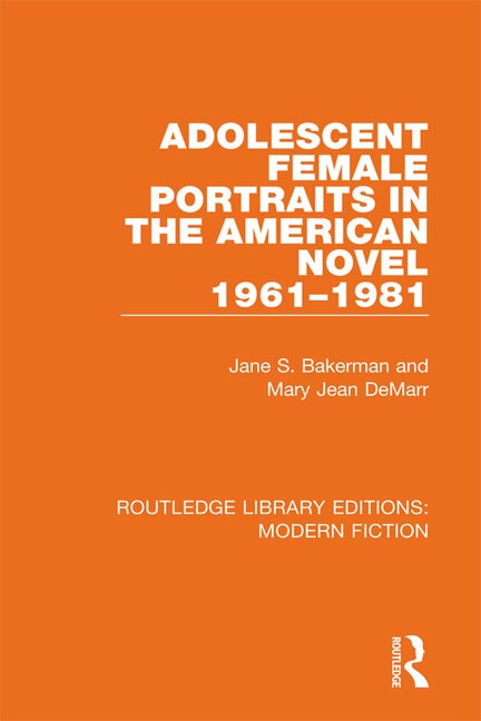 Adolescent Female Portraits In The American Novel 1961-1981 by Jane S. Bakerman, Paperback | Indigo Chapters