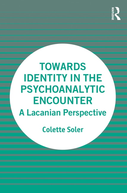 Towards Identity in the Psychoanalytic Encounter by Colette Soler, Paperback | Indigo Chapters