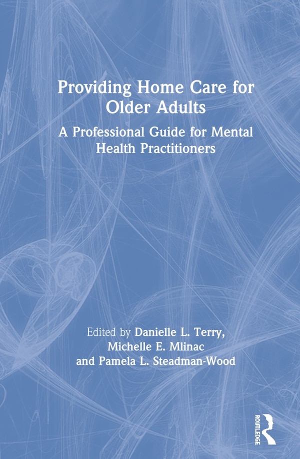 Providing Home Care For Older Adults by Danielle L. Terry, Hardcover | Indigo Chapters