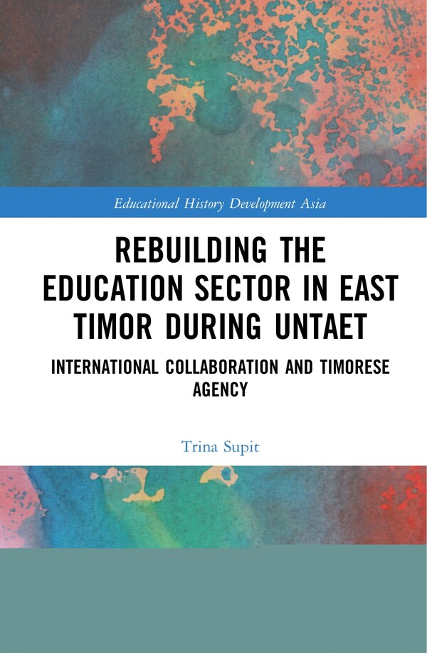 Rebuilding The Education Sector In East Timor During Untaet by Trina Supit, Hardcover | Indigo Chapters