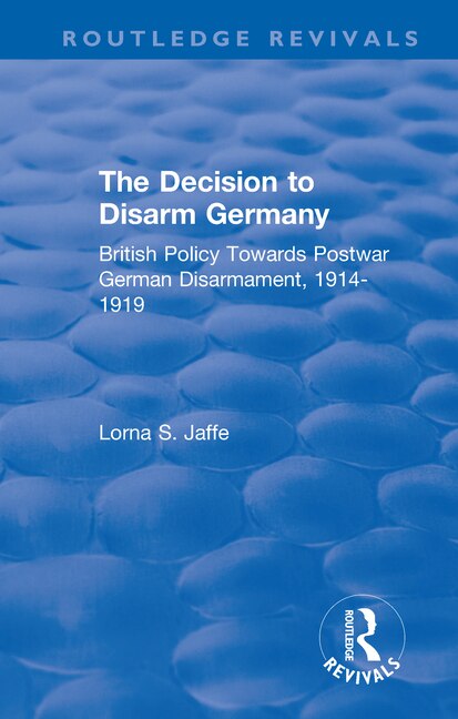 The Decision to Disarm Germany by Lorna S. Jaffe, Paperback | Indigo Chapters