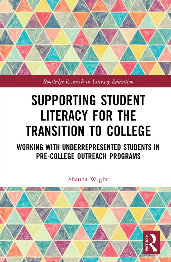 Supporting Student Literacy For The Transition To College by Shauna Wight, Hardcover | Indigo Chapters