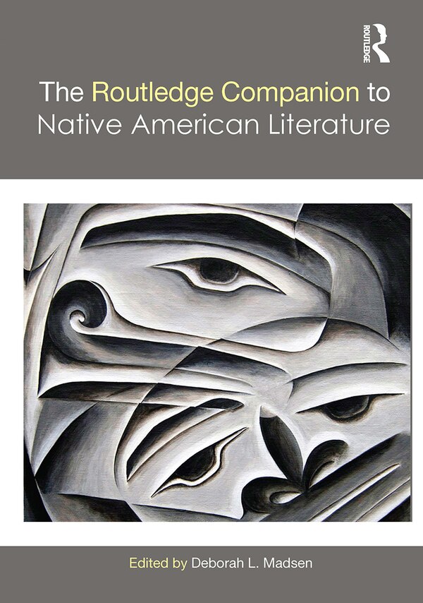 The Routledge Companion to Native American Literature by Deborah L. Madsen, Paperback | Indigo Chapters