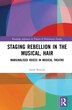 Staging Rebellion in the Musical Hair by Sarah Elisabeth Browne, Hardcover | Indigo Chapters
