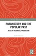 Parahistory and the Popular Past by Kalle Pihlainen, Hardcover | Indigo Chapters