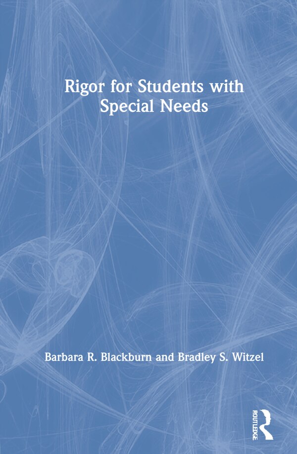 Rigor for Students with Special Needs by Barbara R. Blackburn, Hardcover | Indigo Chapters