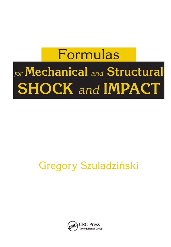 Formulas For Mechanical And Structural Shock And Impact by Gregory Szuladzinski, Paperback | Indigo Chapters