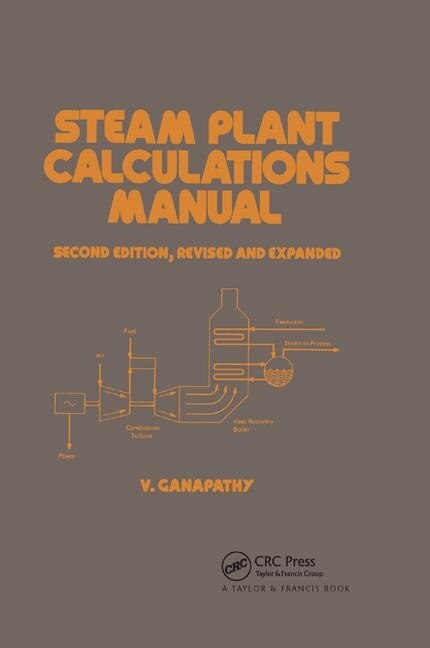 Steam Plant Calculations Manual Revised and Expanded by V. GANAPATHY, Paperback | Indigo Chapters