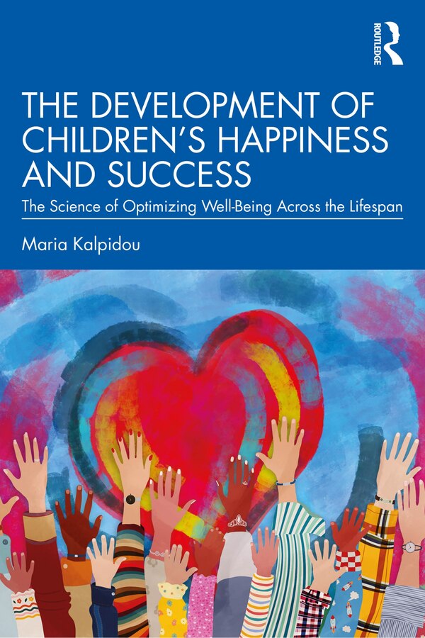 The Development of Children's Happiness and Success by Maria Kalpidou, Paperback | Indigo Chapters