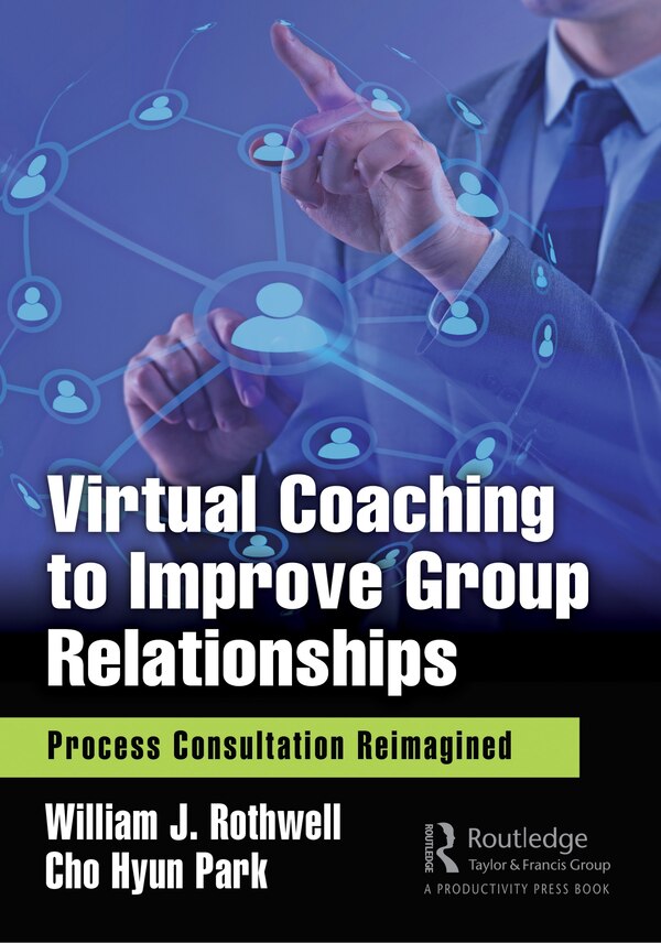 Virtual Coaching To Improve Group Relationships by William J. Rothwell, Hardcover | Indigo Chapters