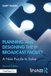 Planning And Designing The Ip Broadcast Facility by Gary Olson