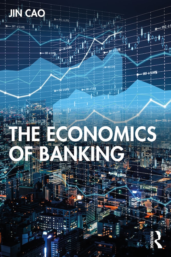 The Economics of Banking by Jin Cao, Paperback | Indigo Chapters