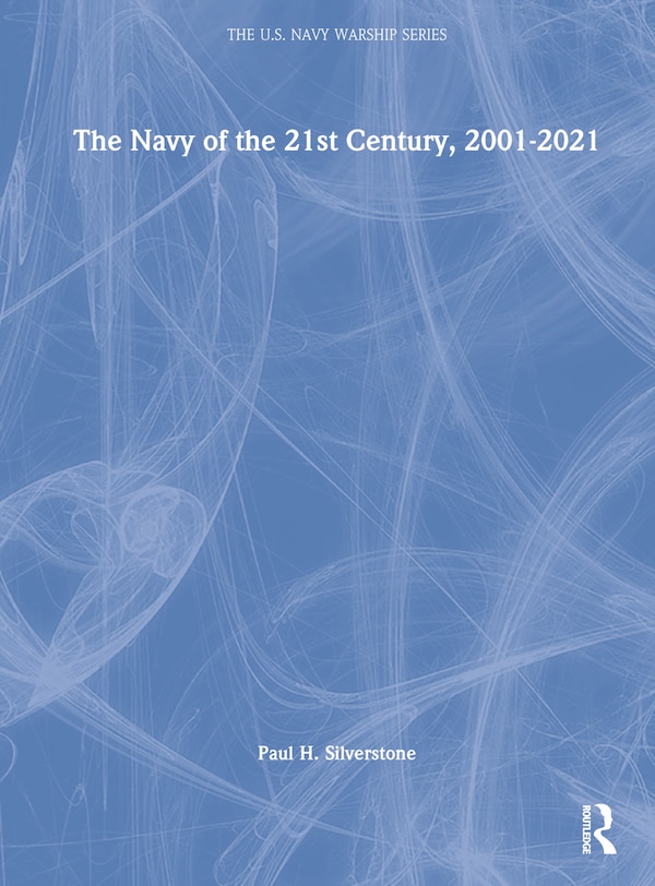 The Navy of the 21st Century 2001-2022 by Paul H. Silverstone, Hardcover | Indigo Chapters
