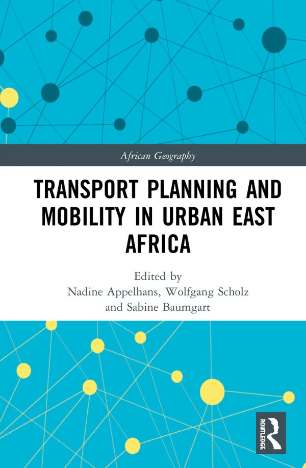 Transport Planning And Mobility In Urban East Africa by Nadine Appelhans, Hardcover | Indigo Chapters